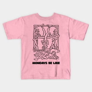 Mondays Be Like #2 †† Vintage Medieval Woodcut Style Illustration Kids T-Shirt